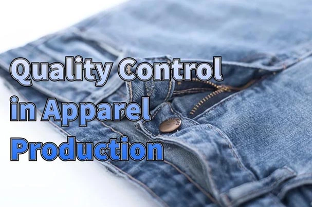 How to Implement Effective Quality Control in Apparel Production