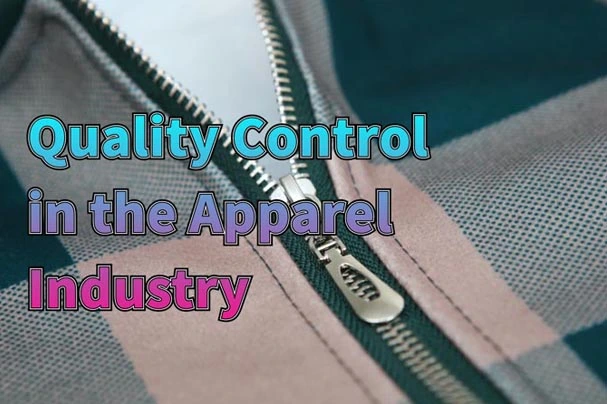 The Importance of Quality Control in the Apparel Industry